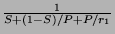 $\frac{1}{S + (1-S)/P + P/r_1}$