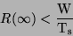 \begin{displaymath}
R(\infty) < \frac{\rm W}{\rm T_s}
\end{displaymath}