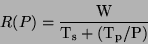 \begin{displaymath}
R(P) = \frac{\rm W}{\rm T_s + (T_p/P)}
\end{displaymath}