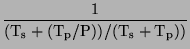 $\displaystyle \frac{1}{(\rm T_s + (T_p/P))/(\rm T_s + T_p))}$