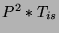 $P^2*T_{is}$