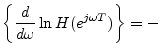 $\displaystyle \left\{\frac{d}{d\omega} \ln H(e^{j\omega T})\right\}
= -$