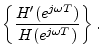 $\displaystyle \left\{\frac{H^\prime(e^{j\omega T})}{H(e^{j\omega T})}\right\}.
$