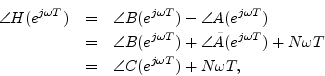 \begin{eqnarray*}
\angle H(e^{j\omega T})
&=& \angle B(e^{j\omega T}) - \angle ...
...mega T}) + N\omega T\\
&=& \angle C(e^{j\omega T}) + N\omega T,
\end{eqnarray*}