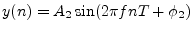 $ y(n) = A_2 \sin(2\pi f nT + \phi_2)$