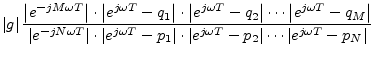 $\displaystyle \left\vert g\right\vert
\frac{\left\vert e^{-jM\omega T}\right\ve...
...vert e^{j\omega T}-p_2\right\vert\cdots\left\vert e^{j\omega T}-p_N\right\vert}$