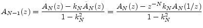 $\displaystyle A_{N-1}(z) = \frac{A_N(z) - k_N \tilde{A}_N(z)}{1-k_N^2} = \frac{A_N(z) - z^{-N} k_N A_N(1/z)}{1-k_N^2} \protect$