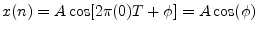 $ x(n) = A \cos[2\pi(0)T + \phi] = A
\cos(\phi)$