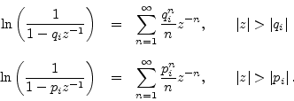 \begin{eqnarray*}
\ln\left(\frac{1}{1-q_iz^{-1}}\right) &=& \sum_{n=1}^\infty \f...
...^{-n}, \qquad \left\vert z\right\vert>\left\vert p_i\right\vert.
\end{eqnarray*}