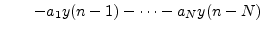 $\displaystyle \qquad - a_1 y(n - 1) - \cdots - a_N y(n - N)$