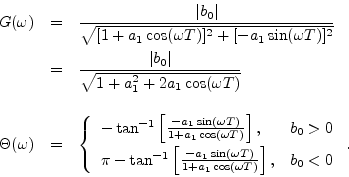 \begin{eqnarray*}
G(\omega) &=& \frac{\vert b_0\vert}{\sqrt{[1 + a_1 \cos(\omega...
... + a_1 \cos(\omega T)}\right], & b_0<0 \\
\end{array} \right..
\end{eqnarray*}