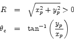 \begin{eqnarray*}
R&=&\sqrt{x_p^2 + y_p^2}>0\\
\theta_c&=&\tan^{-1}\left(\frac{y_p}{x_p}\right)
\end{eqnarray*}