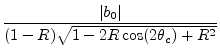 $\displaystyle \frac{\vert b_0\vert}{(1-R)\sqrt{1-2R\cos(2\theta_c)+R^2}}
\protect$