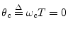 $ \theta_c \isdef \omega_c T = 0$