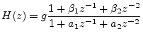 $\displaystyle H(z) = g \frac{1 + \beta_1 z^{-1}+ \beta_2 z^{-2}}{1 + a_1 z^{-1}+ a_2 z^{-2}} \protect$