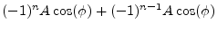 $\displaystyle (-1)^n A \cos(\phi) + (-1)^{n-1} A \cos(\phi)$