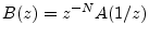 $ B(z) =
z^{-N}A(1/z)$