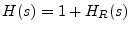 $\displaystyle H(s) = 1 + H_R(s)
$