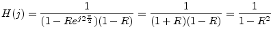 $\displaystyle H(j) = \frac{1}{(1-Re^{j2\frac{\pi}{2}})(1-R)} = \frac{1}{(1+R)(1-R)} = \frac{1}{1-R^2}
$