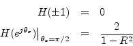 \begin{eqnarray*}
H(\pm1) &=& 0\\
\left.H(e^{j\theta_c})\right\vert _{\theta_c=\pi/2} &=& \frac{2}{1-R^2}
\end{eqnarray*}