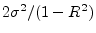 $ 2\sigma^2/(1-R^2)$