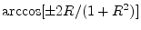 $ \arccos[\pm2R/(1+R^2)]$