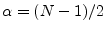 $ \alpha =
(N-1)/2$