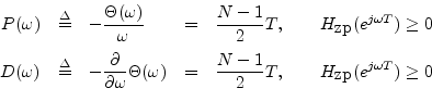 \begin{displaymath}
\begin{array}{rclrcl}
P(\omega) &\isdef & -\displaystyle\fra...
...2} T,
\qquad H_{\hbox{zp}}(e^{j\omega T})\geq0\\
\end{array}\end{displaymath}