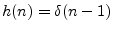 $ h(n) = \delta(n-1)$