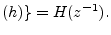 $\displaystyle (h)\} = H(z^{-1}).
$