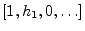 $ [1,h_1,0,\ldots]$