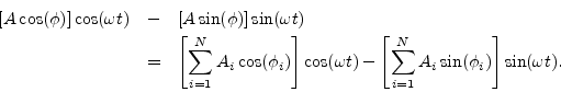 \begin{eqnarray*}
\left[A\cos(\phi)\right]\cos(\omega t)
&-&\left[A\sin(\phi)\ri...
...a t)
- \left[\sum_{i=1}^N A_i\sin(\phi_i)\right]\sin(\omega t).
\end{eqnarray*}