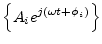 $\displaystyle \left\{A_i e^{j(\omega t + \phi_i)}\right\}
$