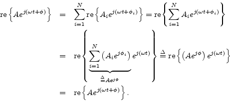 \begin{eqnarray*}
\mbox{re}\left\{A e^{j(\omega t + \phi)}\right\} &=& \sum_{i=1...
...}\right\}\\
&=& \mbox{re}\left\{A e^{j(\omega t+\phi)}\right\}.
\end{eqnarray*}