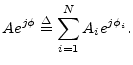 $\displaystyle A e^{j\phi} \isdef \sum_{i=1}^N A_i e^{j\phi_i}. \protect$