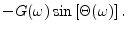 $\displaystyle - G(\omega) \sin\left[\Theta(\omega)\right].
\protect$