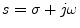 $ s=\sigma + j\omega$