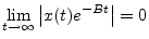 $\displaystyle \lim_{t\to\infty} \left\vert x(t)e^{-Bt}\right\vert=0
$