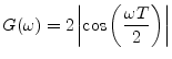 $\displaystyle G(\omega) = 2 \left\vert\cos\left(\frac{\omega T}{2}\right)\right\vert
$