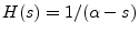 $ H(s) = 1/(\alpha - s)$