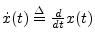 $ {\dot x}(t) \isdef \frac{d}{dt}x(t)$