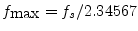 $ f_{\hbox {max}}=f_s/2.34567$