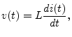 $\displaystyle v(t) = L\frac{di(t)}{dt}, \protect$