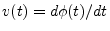 $ v(t)= d \phi(t)/ dt$