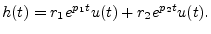 $\displaystyle h(t) = r_1 e^{p_1 t} u(t) + r_2 e^{p_2 t} u(t).
$