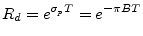 $\displaystyle R_d = e^{\sigma_p T} = e^{-\pi B T}
$