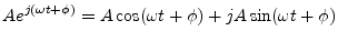 $\displaystyle A e^{j(\omega t+\phi)} = A\cos(\omega t+\phi) + j A\sin(\omega t+\phi) \protect$