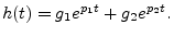 $\displaystyle h(t) = g_1 e^{p_1t} + g_2 e^{p_2t}.
$