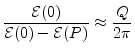 $\displaystyle \frac{{\cal E}(0)}{{\cal E}(0)-{\cal E}(P)} \approx \frac{Q}{2\pi}
$