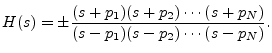 $\displaystyle H(s) = \pm\frac{(s+p_1)(s+p_2)\cdots(s+p_N)}{(s-p_1)(s-p_2)\cdots(s-p_N)}. \protect$